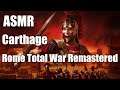ASMR | Rome Total War Remastered - Carthage Let's Play