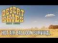 Desert Skies | Survival Hot Air Balloon