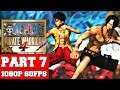 ONE PIECE: PIRATE WARRIORS 4 Gameplay Walkthrough Part 7 - No Commentary (PC)