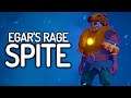 SPITE : EGAR'S RAGE - MY FLAMES MAY TORMENT YOU BUT THEY SHALL KEEP YOU ALIVE IN THE COLD