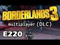 Borderlands 3 (DLC) - Live/1080p - E220 We're baaaaaack!  Takedown at the Guardian Breach?