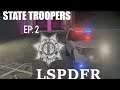 State Troopers LSPDFR Ep:2