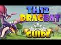 TH12 DRAG BAT ATTACK STRATEGY GUIDE - Secret to 3 Stars With DragBat - Best TH12 Attack Strategies