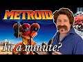 Metroid... In A Minute!