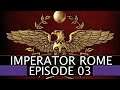 The Powers That Be || Ep.3 - Imperator Rome Lets Play