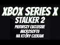 Xbox Series X -  Pierwszy dobry exclusive od Microsoftu. Czyli Stalker 2 tylko na Xbox/PC.
