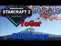 StarCraft 2 - Replay-Cast #1318 YoGer (Z) vs ButAlways (P) DH Masters Fall Taiwan Playoffs [Deutsch]