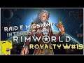 Rimworld Royalty: Raid e missioni interessanti! | #Ep19
