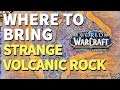 Where to use Strange Volcanic Rock WoW