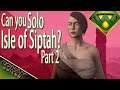 Can you Solo Siptah? Part 2 Level 60 Let's Play | Conan Exiles Isle of Siptah