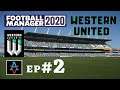 FM19 - Western United FC Ep.2: Our First Games - Football Manager 2020 Let's Play
