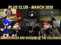We PLAYED Sonic Forces and Shadow of the Colossus, let's talk about it! (Plus Club March 2020)