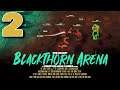 Blackthorn Arena - Part 2 - THE MEAT GRINDER