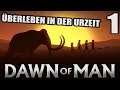 Survival & Siedlungsbau in der Urzeit - 1 - Dawn of Man