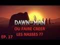 DAWN OF MAN ép.17: OU FAIRE CRÉER DES NASSES ?? - LET'S PLAY FR PAR DEASO