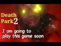 I Am Going To Play This Game Soon | Death Park 2