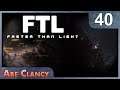 AbeClancy Plays: FTL - #40 - Firedihm. GET IT?!?!?