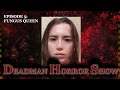 The Deadman Horror Show - Ep5 FUNGUS QUEEN (ISABELLA  LORETTA JANKE)