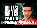 The Last of Us parte 2 - Davy Jones da suas PRIMEIRAS IMPRESSÕES do jogo e gameplay