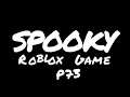 Spooky Roblox Game - Part 73 (Game in Desc)