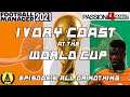 FM21 - Ivory Coast Challenge - WORLD CUP - Episode 17 - All Or Nothing