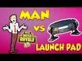 Fornite Battle Royale Funny Moments (Man vs Launchpad )