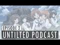Untitled Podcast: Episode 2 "Girls And Tanks"