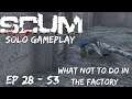 Scum - Solo Gameplay - Ep28 - S3 - What Not to do In the Factory
