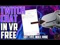 See TWITCH CHAT in VR | Rift, Vive, Index, WMR  [Oculus Home + SteamVR]