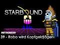 Starbound - 39 - Robo wird Kopfgeldjäger (German/Deutsch)