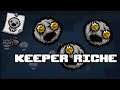 Keeper Riche - Afterbirth + (Keeper Streak)