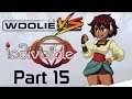 Woolie VS Indivisible (Part 15)
