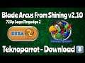 Blade Arcus From Shining V2.10  - Sega Ringedge 2 - Teknoparrot - Arcade - Download Below.