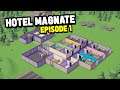 Building My Own Hotel Company - Hotel Magnate #1