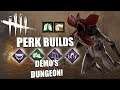 DEMO'S DUNGEON! | Dead By Daylight THE DEMOGORGON PERK BUILDS