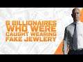 6 BILLIONAIRES Who Got CAUGHT With FAKE JEWELRY exposed
