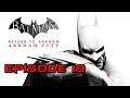 Batman: Arkham City | Clayface | Episode 19 (Return to Arkham)