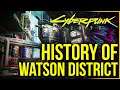 Cyberpunk 2077 Lore - History and People of Watson District (Little China, Kabuki and More)