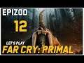 Let's Play Far Cry: Primal - Epizod 12