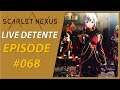 🔴 Live Détente #068 : Scarlet Nexus