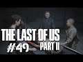 THE LAST OF US PART II - #49: DAS KOMPARTMENTSYNDROM - Let's Play The Last of us Part 2