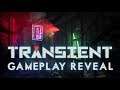 Transient - Gameplay Reveal