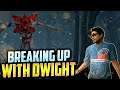 Breaking up with Dwight - Stranger Things DLC Dead by Daylight DBD