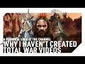 Why I Haven't Been Creating Total War Videos - A Personal Look At The Channel