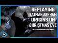 Replaying Batman Arkham Origins on Christmas Eve (PC)