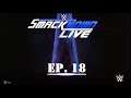 SmackDown Live! (Ep. 18: WWE2k19 Universe Mode)