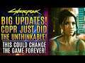 Cyberpunk 2077 - HUGE NEWS! CDPR Just Did The Unthinkable! This Changes Everything! New Updates!