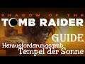 Shadow Of The Tomb Raider - Tempel der Sonne (Herausforderungsgrab / Guide)