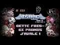 The Binding of Isaac - 151 - CETTE FOIS-CI PROMIS J'AVALE !