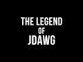 The Legend of JDawg